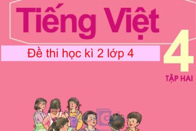 Đề thi môn Tiếng Việt 4 HKII 2020 2021