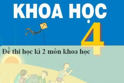 Đề thi môn Khoa Học 4 HKII 2020 2021